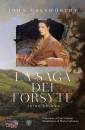 GALSWORTHY JOHN, La saga dei Forsyte Vol 1