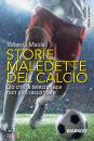 MAIDA ROBERTO, Le storie maledette del calcio. ci che