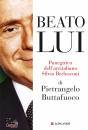 BUTTAFUOCO P., Beato lui Panegirico di Silvio Berlusconi