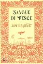 H J¡CEK JIR¡, Sangue di pesce