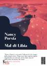 PORSIA NANCY, Mal di Libia I miei giorni sul fronte del ...