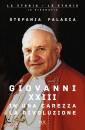 FALASCA STEFANIA, Giovanni XXIII, in una carezza la rivoluzione