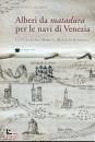 immagine di Alberi da matadura per le navi di Venezia...