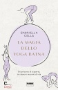 CELLA GABRIELLA, La magia dello yoga ratna Un percorso di scoperta