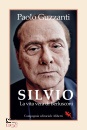 GUZZANTI PAOLO, Silvio La vita vera di Berlusconi