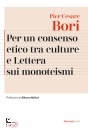 BORI PIER CESARE, Per un consenso etico tra le culture e Lettera ...