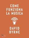 Byrne David, Come funziona la musica