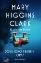 HIGGINS CLARK/ BURKE, Dove sono i bambini ora?