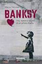 immagine di Banksy Vita, opere e segreti di un artista ribelle