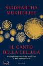 MUKHERJEE SIDDHARTHA, Il canto della cellula Un