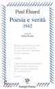 ELUARD PAUL, Poesia e verit 1942 Testo francese a fronte