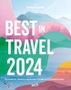 LONELY PLANET, Best in travel 2024 Destinazioni, itinerari, ...