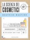 MAUTINO BEATRICE, La scienza dei cosmetici Dalla skincare allo ...