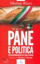 RICCI MATTEO, Pane e politica Per un centrosinistra che torni ..