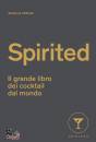 STILLMAN ADRIENNE, Spirited Il grande libro dei cocktail dal mondo