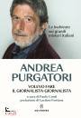 PURGATORI ANDREA, Volevo fare il giornalista-giornalista ...