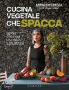 CHESSA ANNALISA, Cucina vegetale che spacca Sapori e profumi ...