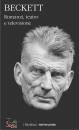 BECKETT SAMUEL, Romanzi, teatro e televisione