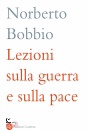 BOBBIO NORBERTO, Lezioni sulla guerra e sulla pace