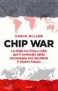 MILLER CHRIS, Chip War. La sfida tra Cina e USA