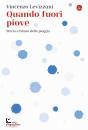 LEVIZZANI VINCENZO, Quando fuori piove Storia e futuro della pioggia
