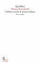 BERARDINELLI ALFONSO, Ultimo secolo di poesia italiana Testi e ritratti