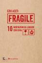 immagine di Fragile 10 meditazioni da leggere con cura