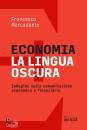 MERCADANTE FRANCESCO, Economia La lingua oscura Indagine sulla ...