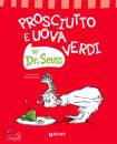 DR. SEUSS, Prosciutto e uova verdi