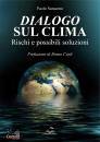 SARACENO PAOLO, Dialogo sul clima Rischi e possibili soluzioni