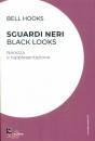 HOOKS  BELL, Sguardi neri Black looks Nerezza  rappresentazione