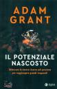 GRANT ADAM, Il potenziale nascosto Sbloccare le nostre risorse