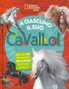 CAVANAUGH NEIL, A ciascuno il suo cavallo! La guida pi divertente, National Geographic - WS,  2024