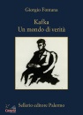FONTANA GIORGIO, Kafka Un mondo di verit