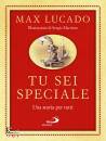 LUCADO MAX, Tu sei speciale Una storia per tutti