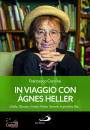 COMINA FRANCESCO, In viaggio con Agnes Heller L