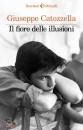 CATOZZELLA GIUSEPPE, Il fiore delle illusioni
