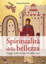 PEIRETTI ANNA, Spiritualit della bellezza Viaggio nella divina