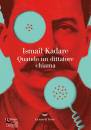 KADAR ISMAIL, Quando un dittatore chiama