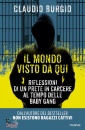 BURGIO CLAUDIO, Il mondo visto da qui