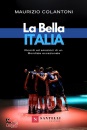 COLANTONI MAURIZIO, La bella Italia Ricordi ed emozioni di un Mondiale
