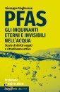 UNGHERESE GIUSEPPE, PFAS Gli inquinanti eterni e invisibili nell