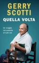 SCOTTI GERRY, Quella volta Un viaggio nel passato di tutti noi