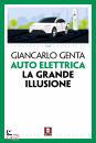 GENTA GIANCARLO, Auto elettrica La grande illusione