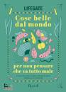 SOLDATI - SUANNO -, Cose belle dal mondo per non pensare che va tutto