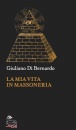 DI BERNARDO GIULIANO, La mia vita in massoneria