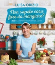 ORIZIO LUISA, Non sapete cosa fare da mangiare? 365 ricette