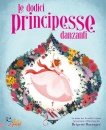 BARRAGER BRIGETTE, Le dodici principesse danzanti Ediz a colori