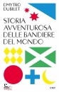 DUBILET DMYTRO, Storia avventurosa delle bandiere del mondo