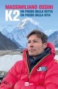 OSSINI MASSIMILIANO, K2 Un passo dalla vetta Un passo dalla vita